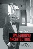 Unlearning Architecture: Louis I. Kahn Graduate Studio and Office - Cengiz Yetken - cover