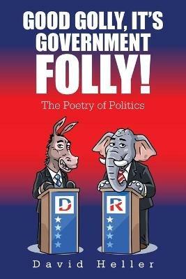 Good Golly, It's Government Folly! - David Heller - cover