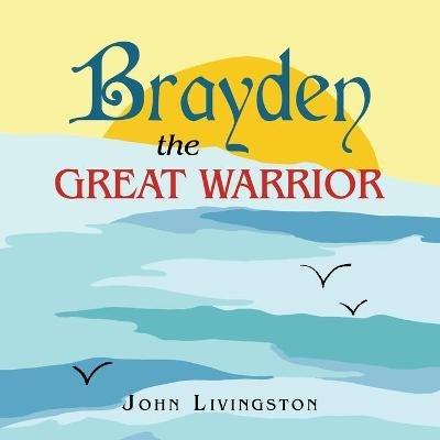 Brayden the Great Warrior - John Livingston - cover