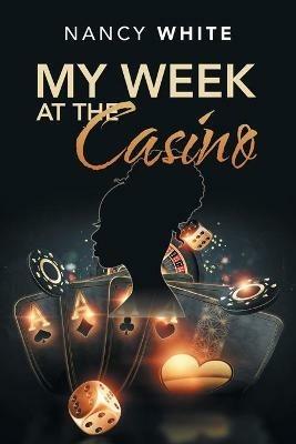 My Week at the Casino - Nancy White - cover