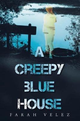 A Creepy Blue House - Farah Velez - cover