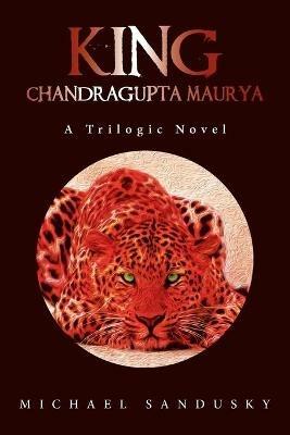 King: Chandragupta Maurya - Michael Sandusky - cover