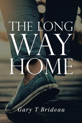 The Long Way Home - Gary T Brideau - cover