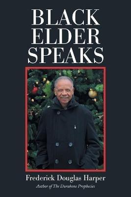 Black Elder Speaks - Frederick Douglas Harper - cover