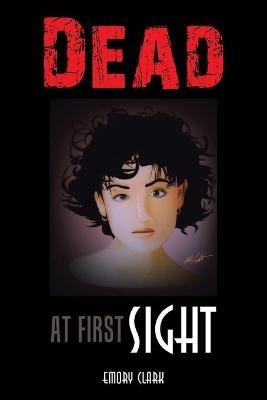 Dead at First Sight - Emory Clark - cover