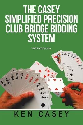 Simplified Precision Club Bridge Bidding System: 2Nd Edition 2021 - Ken Casey - cover