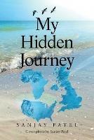 Libro in inglese My Hidden Journey  - Sanjay Patel