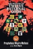 Libro in inglese The Mystery of Twelve Paternal Gods: Paternal Spirit ( Ntor)  - Prophetess Nhyira Wallace