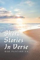 Short Stories in Verse - Bob Pascarella - cover