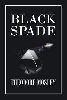 Libro in inglese Black Spade  - Theodore Mosley