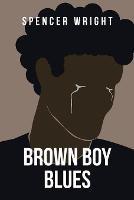 Libro in inglese Brown Boy Blues: A Loose Collection of Poetry  - Spencer Wright
