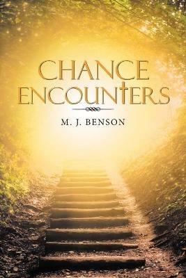 Chance Encounters - M J Benson - cover