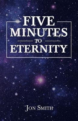 Five Minutes to Eternity - Jon Smith - cover