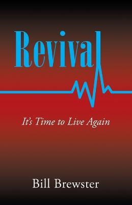 Revival: It's Time to Live Again - Bill Brewster - cover