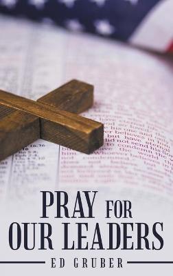 Pray for Our Leaders - Ed Gruber - cover