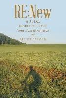 Re: New: A 31-Day Devotional to Fuel Your Pursuit of Jesus - Bruce Osborn - cover