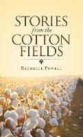 Stories from the Cotton Fields - Rachelle Powell - cover