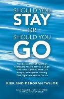 Should You Stay or Should You Go: When Marriages Aren't Working: an Inspiring Personal Story of a Couple Who Found Happiness When God Brought Them Together Following Their Difficult Decisions to Divorce - Kirk Taylor,Deborah Taylor - cover