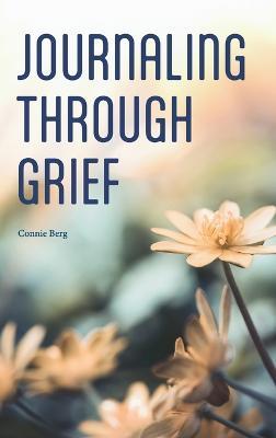 Journaling Through Grief - Connie Berg - cover