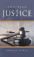 Anointed for Justice - Adrian Lopez - cover