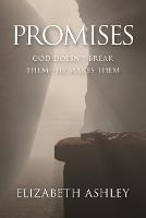 Promises: God Doesn't Break Them-He Makes Them - Elizabeth Ashley - cover