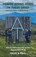 Hobos Going Sobo in Their Oboz and We Never Looked Back ...: Our In-Tents Journey on the Appalachian Trail