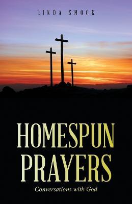 Homespun Prayers: Conversations with God - Linda Smock - cover