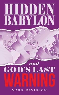Hidden Babylon and God's Last Warning - Mark Davidson - cover