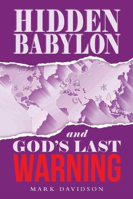 Hidden Babylon and God's Last Warning - Mark Davidson - cover