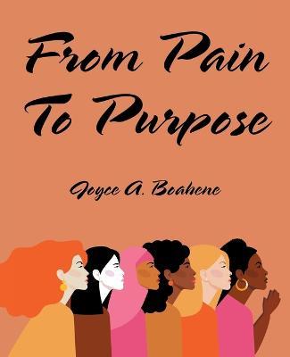 From Pain to Purpose - Joyce A Boahene - cover
