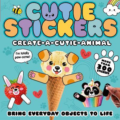 Create-a-Cutie Animal: Bring Everyday Objects to Life with 300 Stickers - Danielle McLean - cover