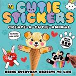 Create-a-Cutie Animal: Bring Everyday Objects to Life with 300 Stickers