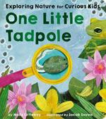 One Little Tadpole: Exploring Nature for Curious Kids