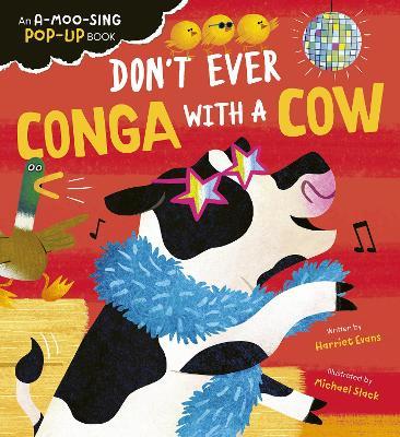 Don't Ever Conga with a Cow: An A-moo-sing Pop-up Book - Harriet Evans - cover