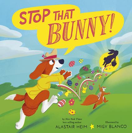 Stop That Bunny! - Alastair Heim,Migy Blanco - ebook