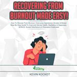 Recovering From Burnout Made Easy!