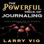 Powerful Trick of Journaling, The