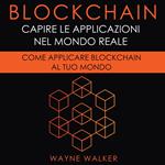 Blockchain: Capire Le Applicazioni Nel Mondo Reale