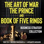 Art of War, The Prince, and The Book of Five Rings, The