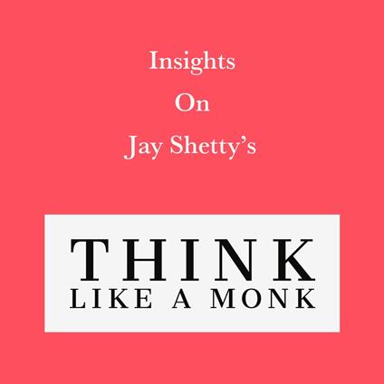 Insights on Jay Shetty’s Think like a Monk
