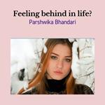 feeling behind in life?