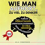 Wie man aufhört, zu viel zu denken