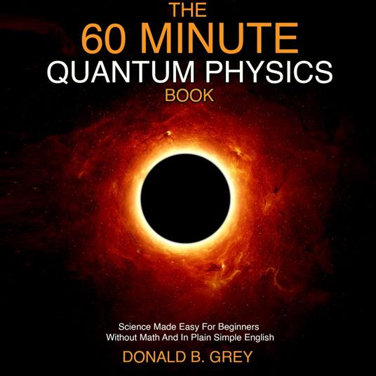 60 Minute Quantum Physics Book, The