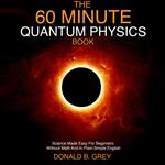 60 Minute Quantum Physics Book, The
