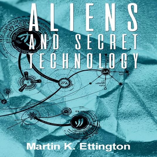 Aliens and Secret Technology—A Theory of the Hidden Truth
