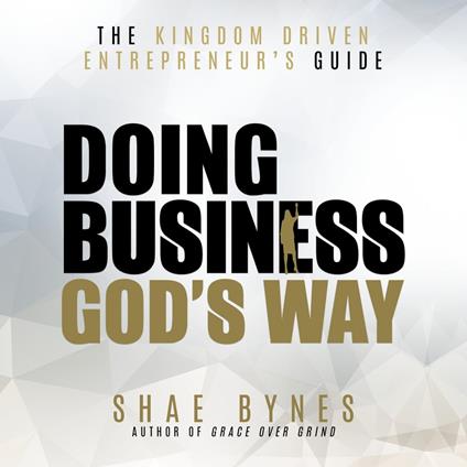Kingdom Driven Entrepreneur's Guide, The