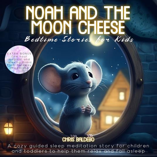 Noah and the moon cheese: Bedtime stories for kids