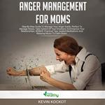 Anger Mananagement For Moms