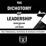 Summary of The Dichotomy of Leadership by Jocko Willink and Leif Babin