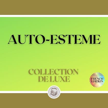 AUTO-ESTEME: COLLECTION DE LUXE (3 LIVRES)